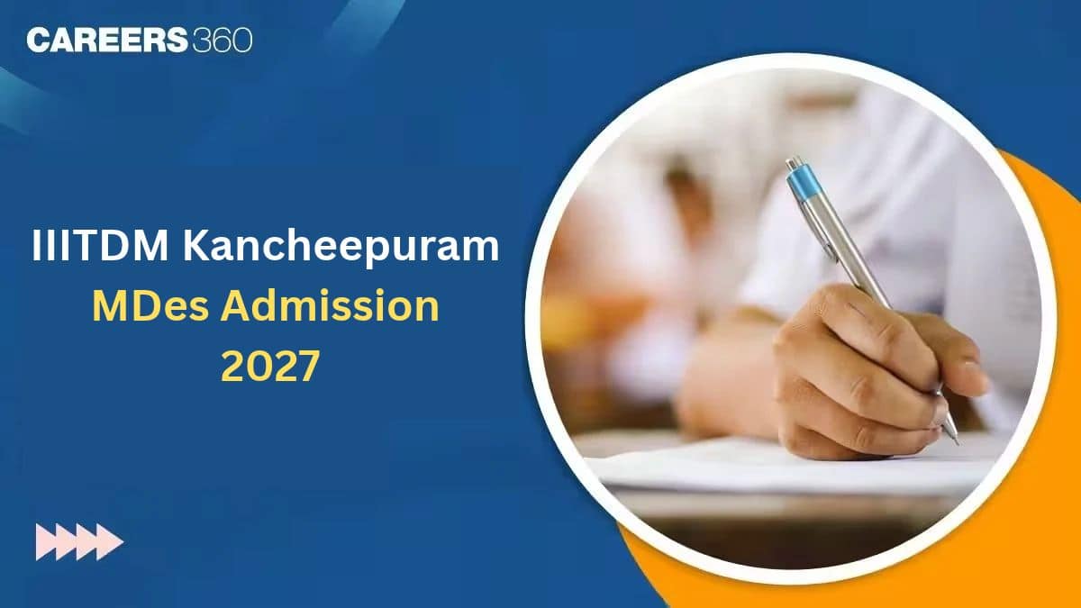 IIITDM Kancheepuram M.Des Admission 2027: Eligibility, Dates, Fees & Process